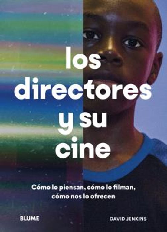 Los Directores Y Su Cine: Como Lo Piensan Como Lo Filman Como Nos Lo O