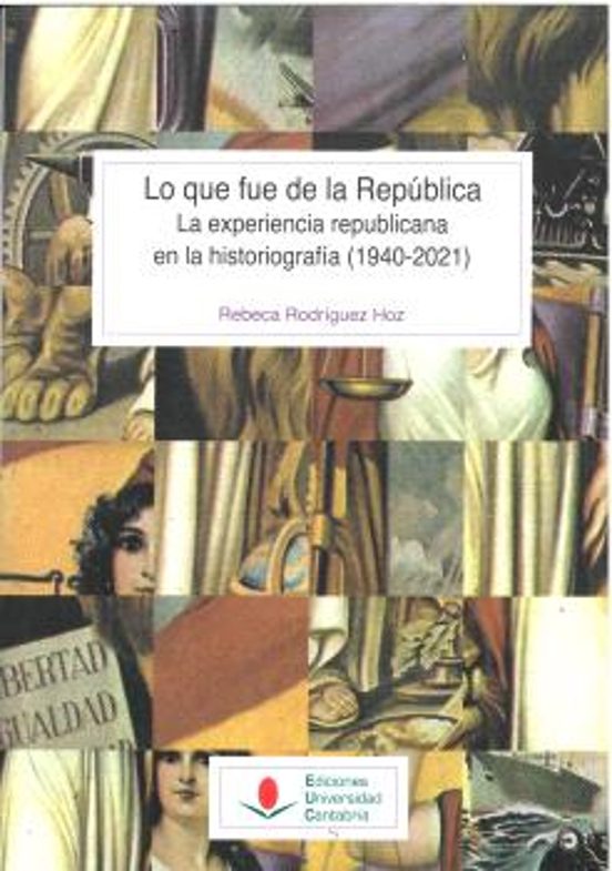 Lo que fue de la República. La experiencia republicana en la historiografía