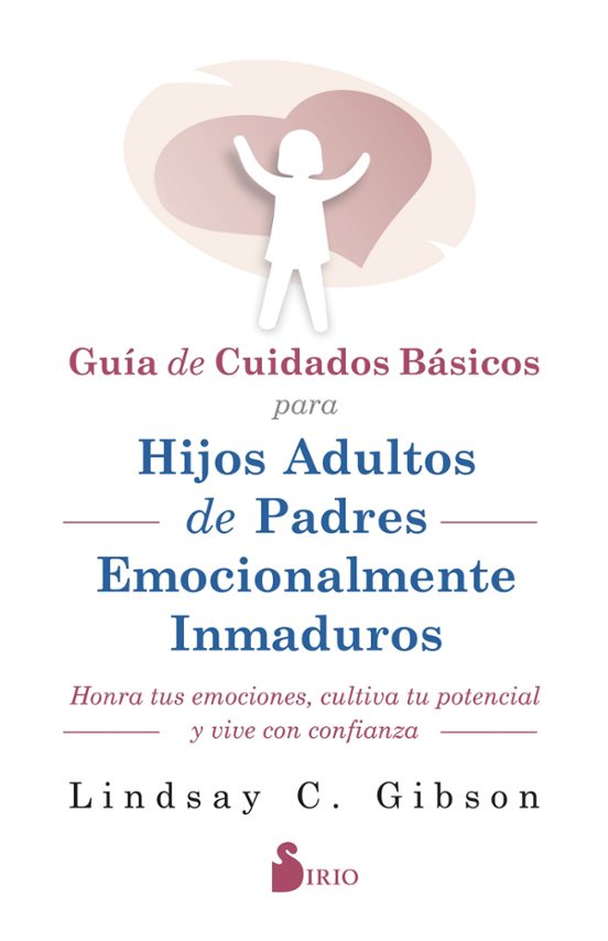Guía De Cuidados Básicos Para Hijos Adultos De Padres Emocionalmente Inmaduros