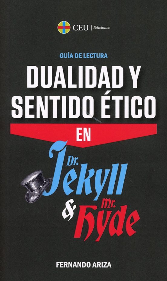 Dualidad Y Sentido Ético En Dr. Jekyll Y Mr. Hyde. Guía De Lectura