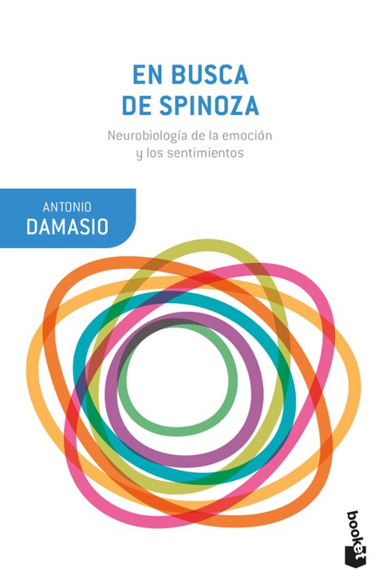 En Busca De Spinoza: Neurobiologia De La Emocion Y Los Sentimientos