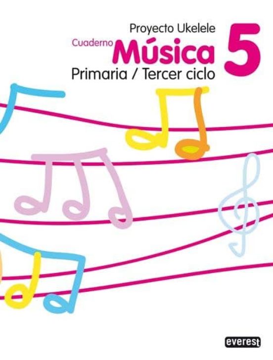 Musica 5º Primaria/tercer Ciclo. Cuaderno. Proyecto Ukelele
