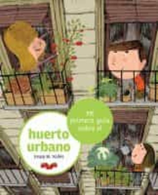 Mi Primera Guía Sobre El Huerto Urbano