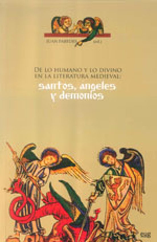 Lo Humano Y Lo Divino En La Literatura Medieval: Santos Angeles Y Demo