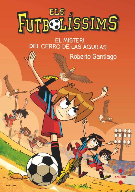 Els Futbolíssims 21: El Misteri Del Cerro De Las Águilas