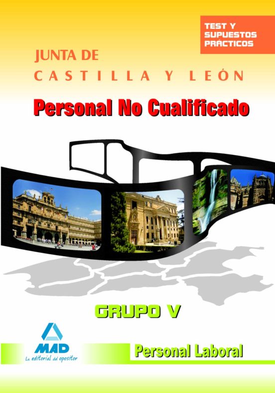 Personal No Cualificado Grupo V. Personal Laboral De La Junta De Castilla Y León. Test Y Supuestos Prácticos