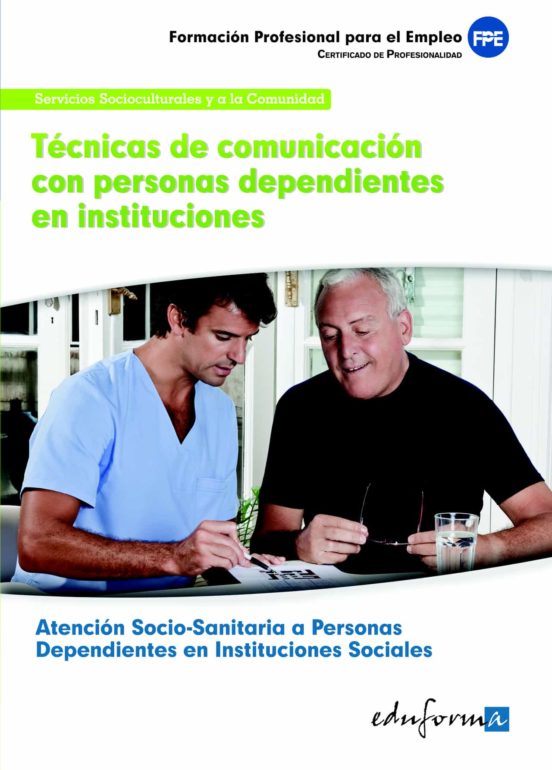 Tecnicas De Comunicacion Con Personas Dependientes En Institucion Es