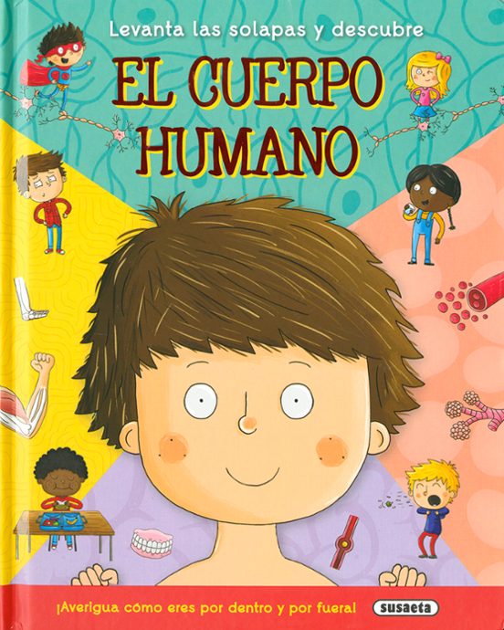 El Cuerpo Humano : Levanta Solapas Y Descubre