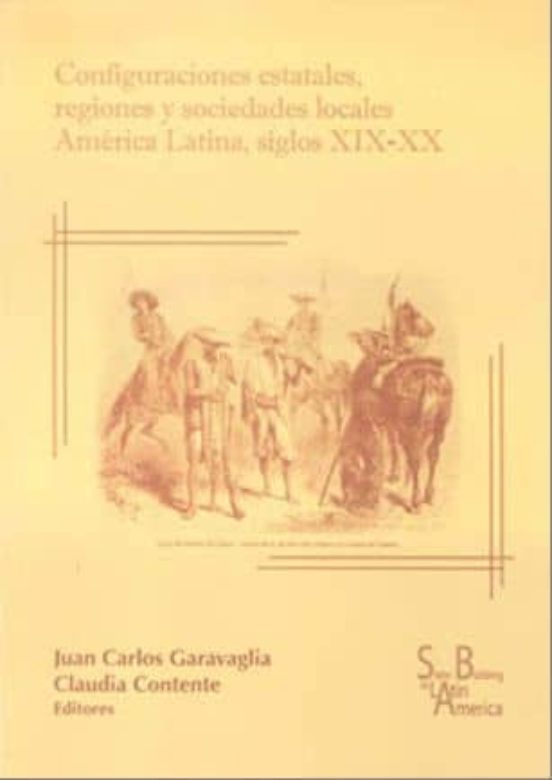 Configuraciones Estatales Regiones Y Sociedades Locales America Latina