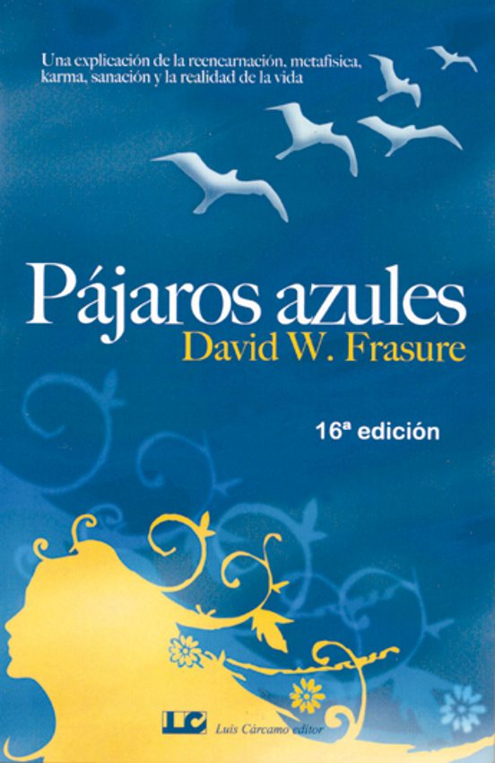 Pajaros Azules : Una Explicacion De La Reencarnacion Met