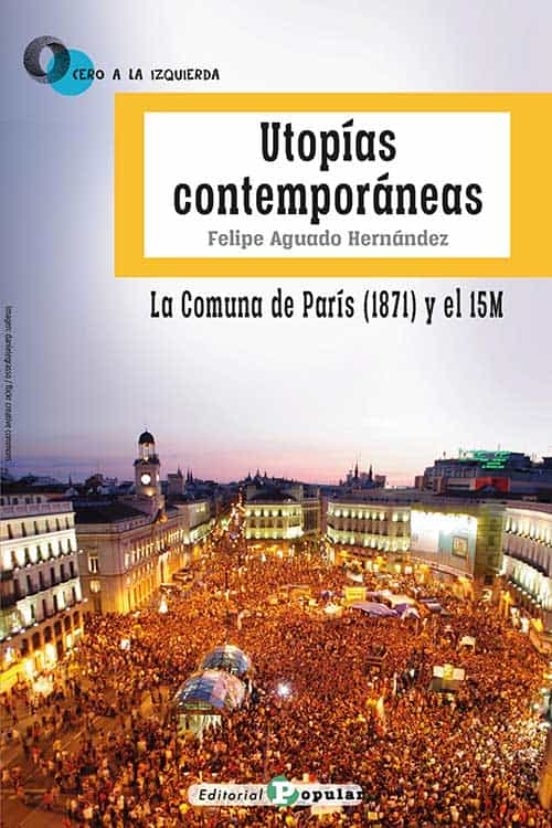 Utopías Contemporáneas. La Comuna De París Y El 15M