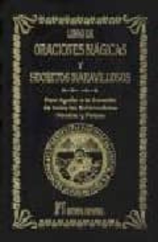 Libro De Oraciones Magicas Y Secretos Maravillosos: Para Ayudar A La C