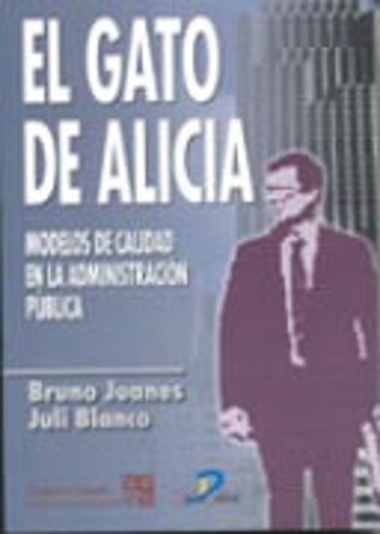 El Gato De Alicia: Modelos De Calidad En La Administracion Public A