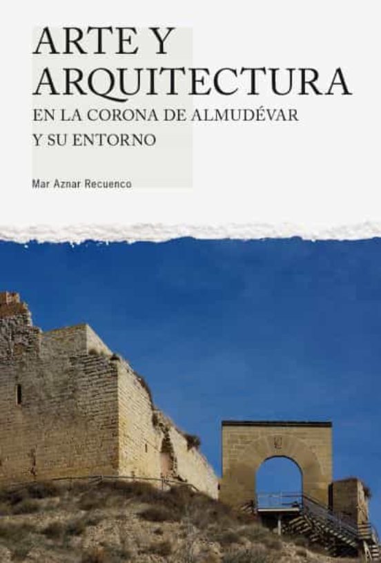 Arte Y Arquitectura En La Corona De Almudévar Y Su Entorno