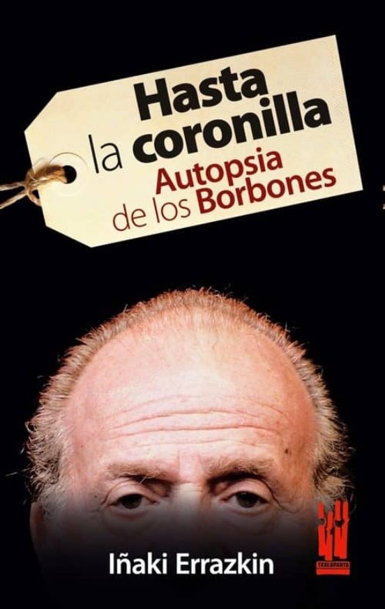 Hasta La Coronilla. Autopsia De Los Bobones