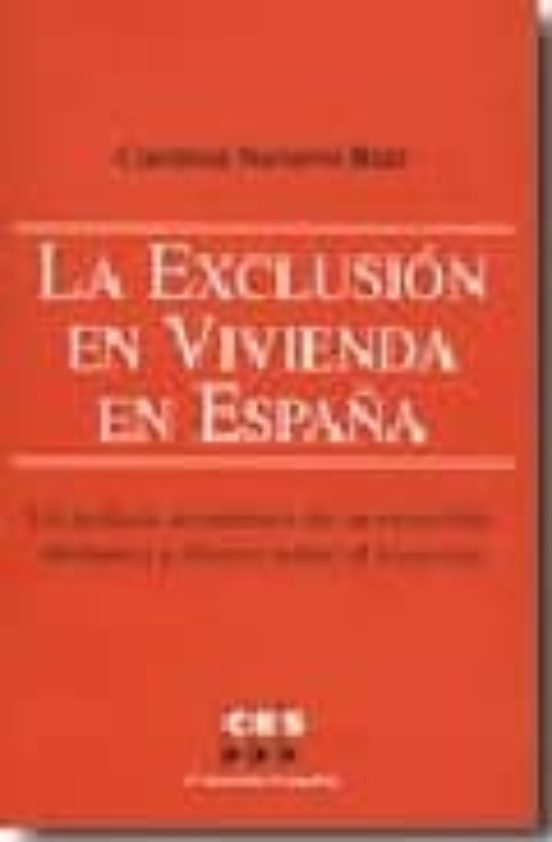 La Exclusion En Vivienda En España: Un Analisis Economico De Su E Xten