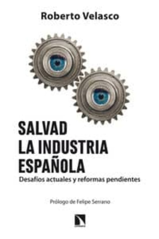 Salvad La Industria Española: Desafios Actuales Y Reformas Pendie Ntes