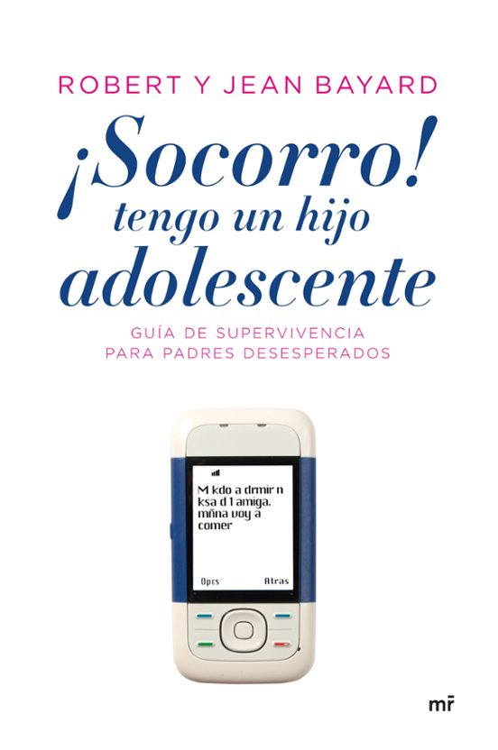 ¡socorro! Tengo Un Hijo Adolescente: Guia De Supervivencia Para Padres