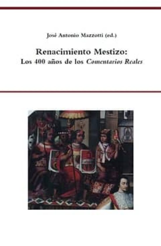 Renacimiento Mestizo.los 400 Años De Los Comentarios Reales