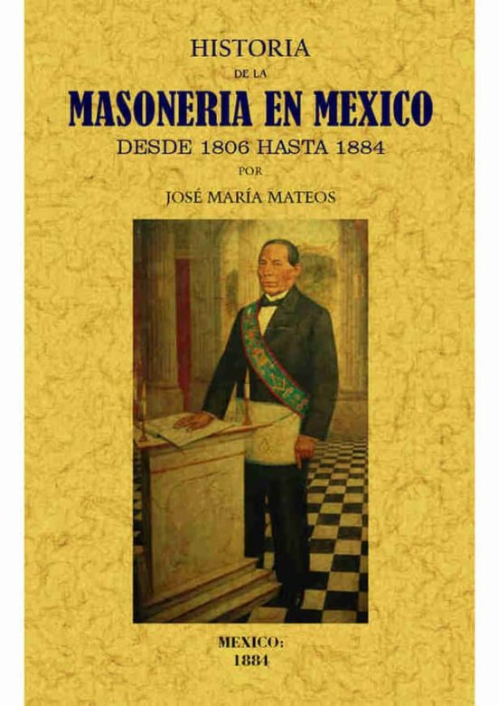 Historia De La Masoneria En Mexico Desde 1806 Hasta 1884