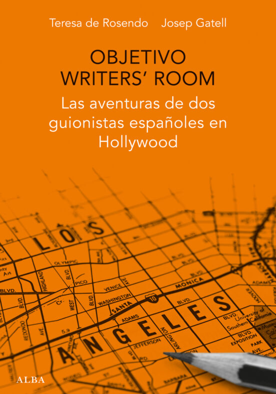 Objetivo Writers Room: Las Aventuras De Dos Guionistas Españoles En Ho