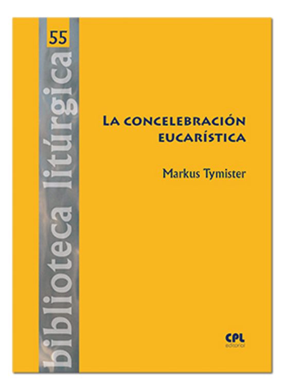 La Concelebracion Eucaristica: Historia Cuestiones Teologicas Rito