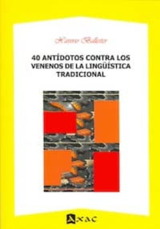 40 Antídotos Contra Los Venenos De La Lingüística Tradicional