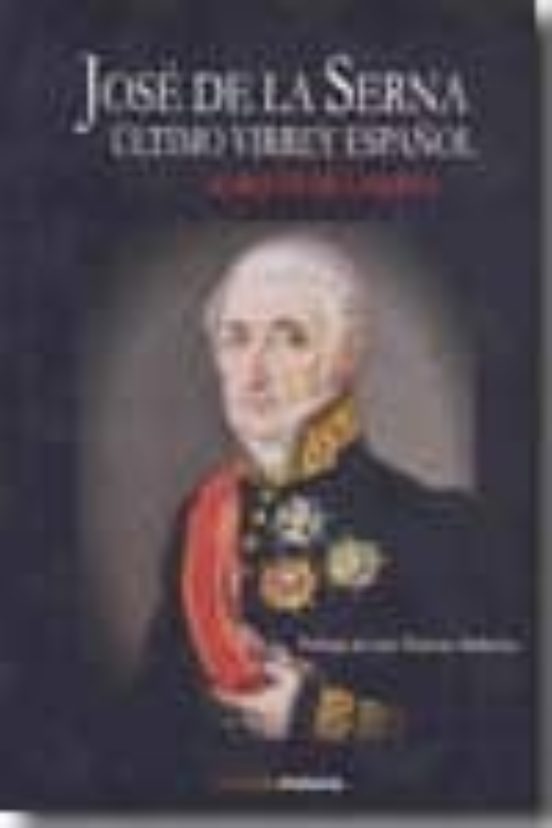 jose de la serna ultimo virrey español