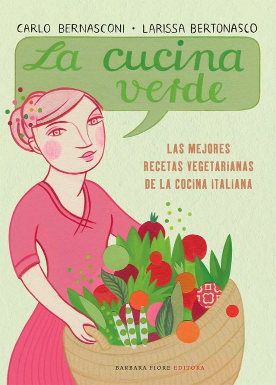 La Cucina Verde: Las Mejores Recetas Vegetarianas De La Cocina It Alia