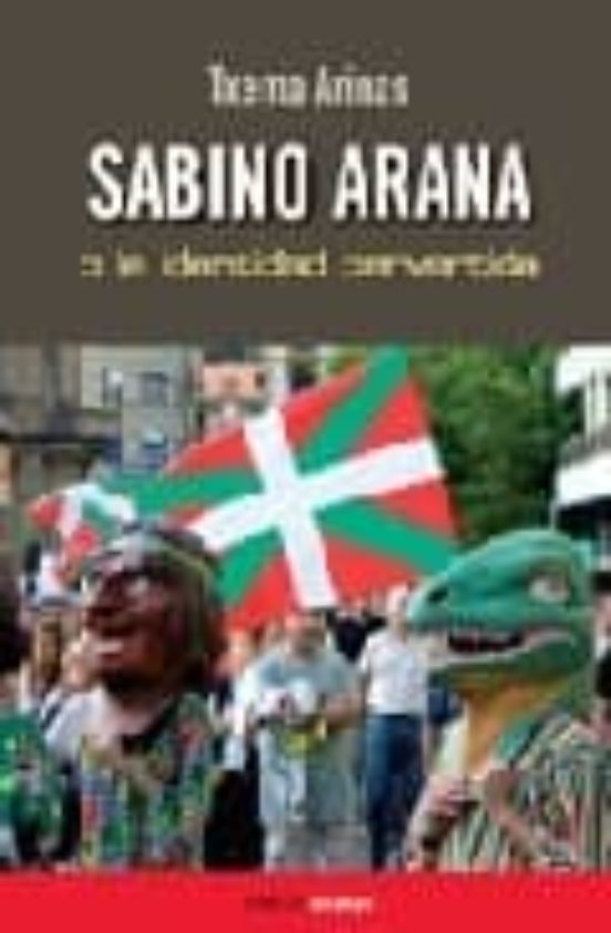 Sabino Arana O La Identidad Pervertida