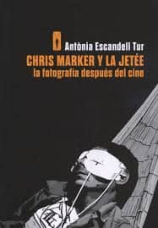 Chris Marker y la Jetee: La Fotografia Despues del Cine