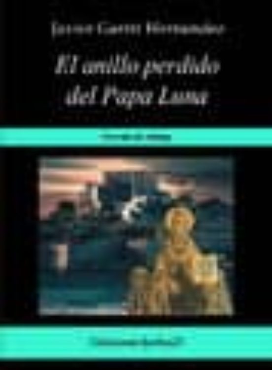 El Anillo Perdido Del Papa Luna