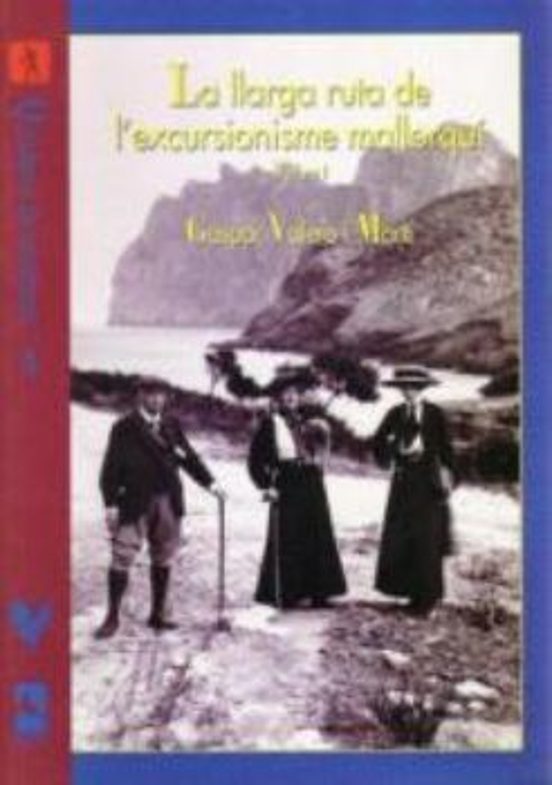 La Llarga Ruta De L Excursionisme Mallorqui: Des Dels Inicis Fins A 19