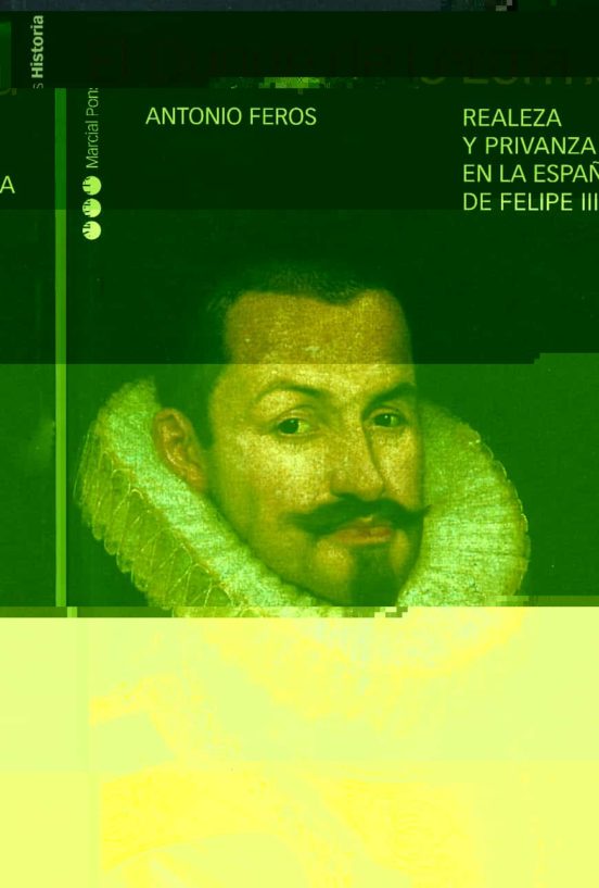 El Duque de Lerma: Realeza y Privanza en la España de Felipe III