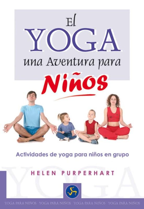 El Yoga Una Nueva Aventura Para Niños. Actividaes De Yoga Para N Iños