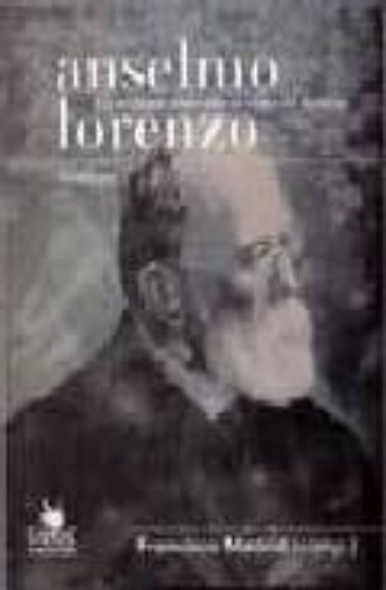 Anselmo Lorenzo: Un Militante Proletario En El Ojo Del Huracan