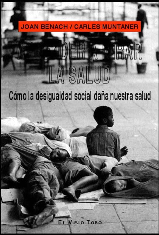 Aprender A Mirar La Salud: Como La Desigualdad Social Daña Nuestr A Sa