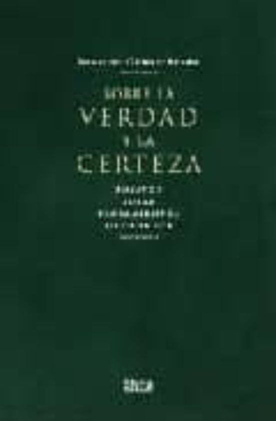 Sobre La Verdad Y La Certeza : Ensayos Sobre Pensamientos De Cada Dia