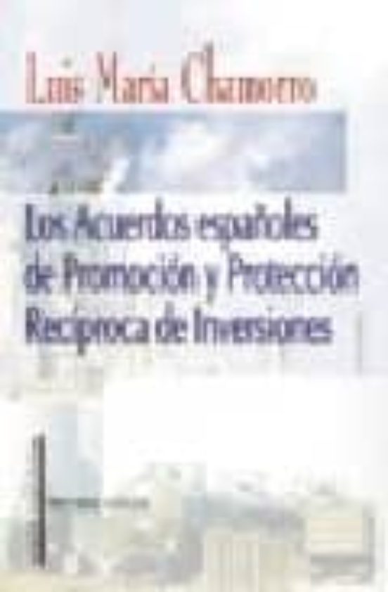 Los Acuerdos Españoles De Promocion Y Proteccion Reciproca De Inv Ersi