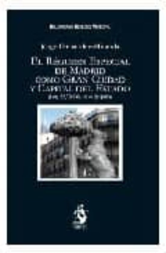 El Regimen Especial De Madrid Como Gran Ciudad Y Capital Del Esta Do
