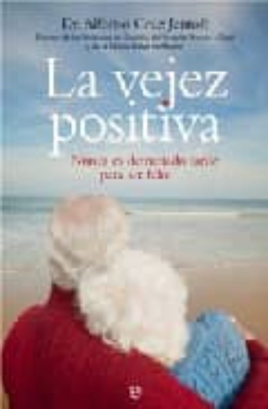 La Vejez Positiva: Nunca Es Demasiado Tarde para Ser Feliz