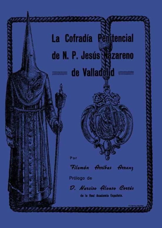 La Cofradia Penitencial De N.p. Jesus Nazareno De Valladolid