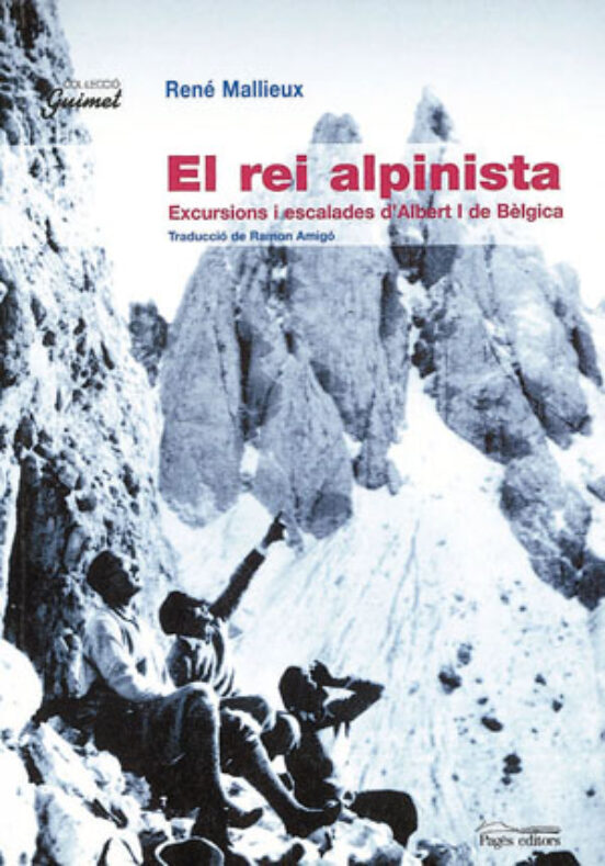 El Rei Alpinista: Excursions I Escalades D Albert I De Belgica