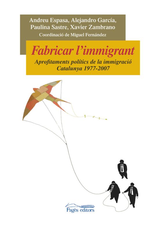 Fabricar L Immigrant: Aprofitaments Politics De La Immigracio. Ca Talu