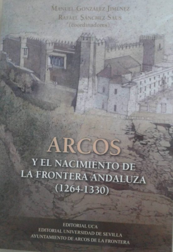 Arcos Y El Nacimiento De La Frontera Andaluza
