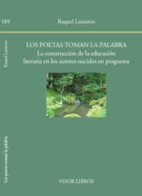 Los Poetas Toman La Palabra: La Construccion De La Educacion Literaria