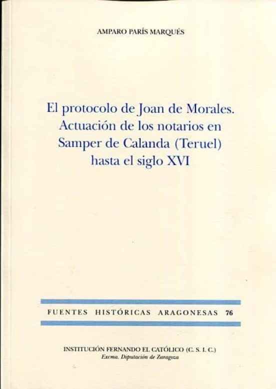 El Protocolo De Joan De Morales: Acctuacion De Los Notarios En Saamper