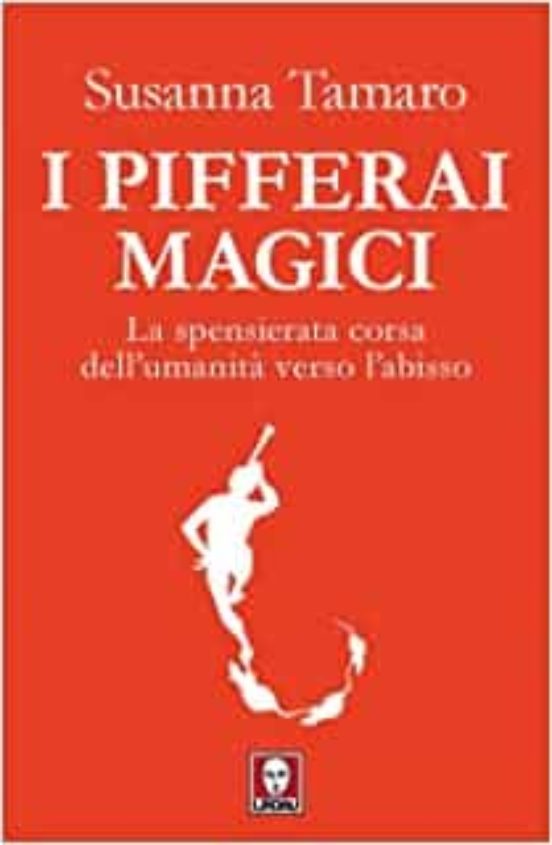 I Pifferai Magici. La Spensierata Corsa Dell Umanità Verso L Abisso