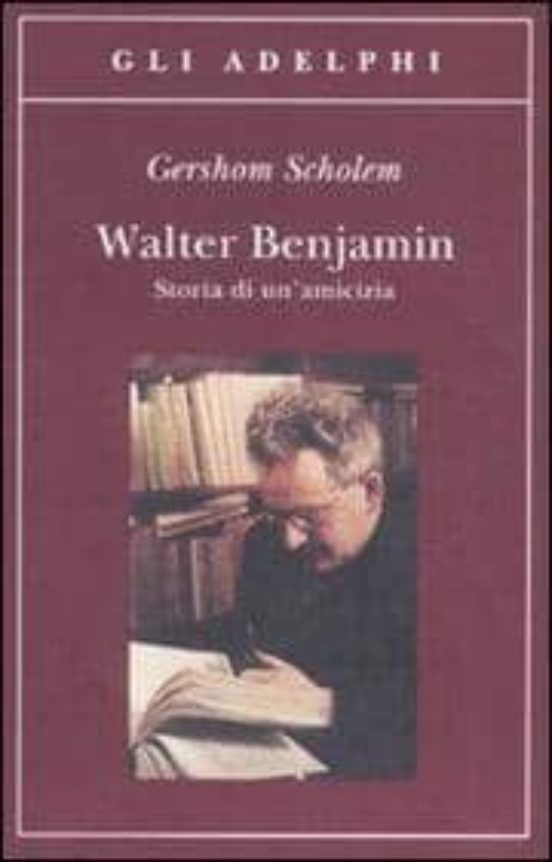 Walter Benjamin. Storia Di un Amicizia