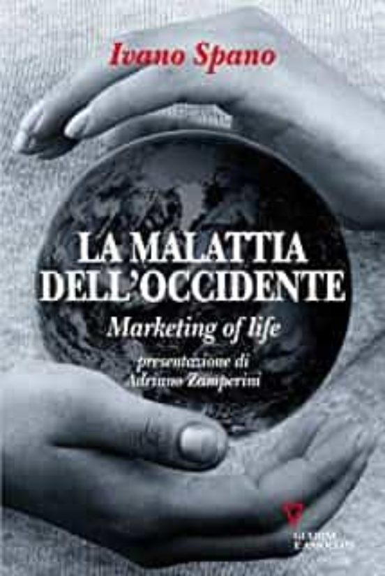 La Malattia Dell Occidente. Marketing of Life
